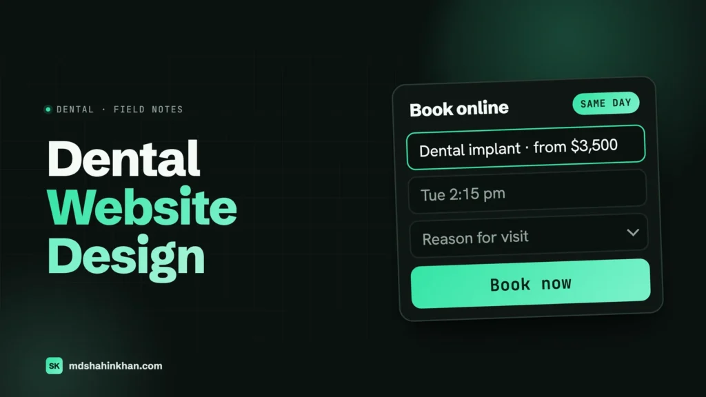 Dark card titled Dental Website Design beside a booking card headed Book online with a same day badge, a dental implant from 3,500 dollars line, a Tuesday 2:15 pm slot, a reason for visit field and a Book now button
