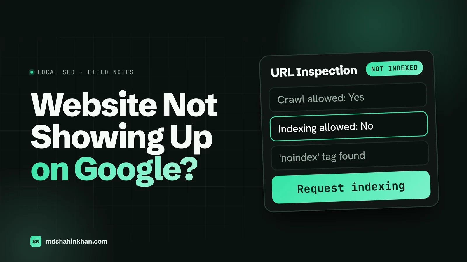 Featured image for Website Not Showing Up on Google: a URL Inspection card showing the page is not indexed because indexing is not allowed and a noindex tag was found.