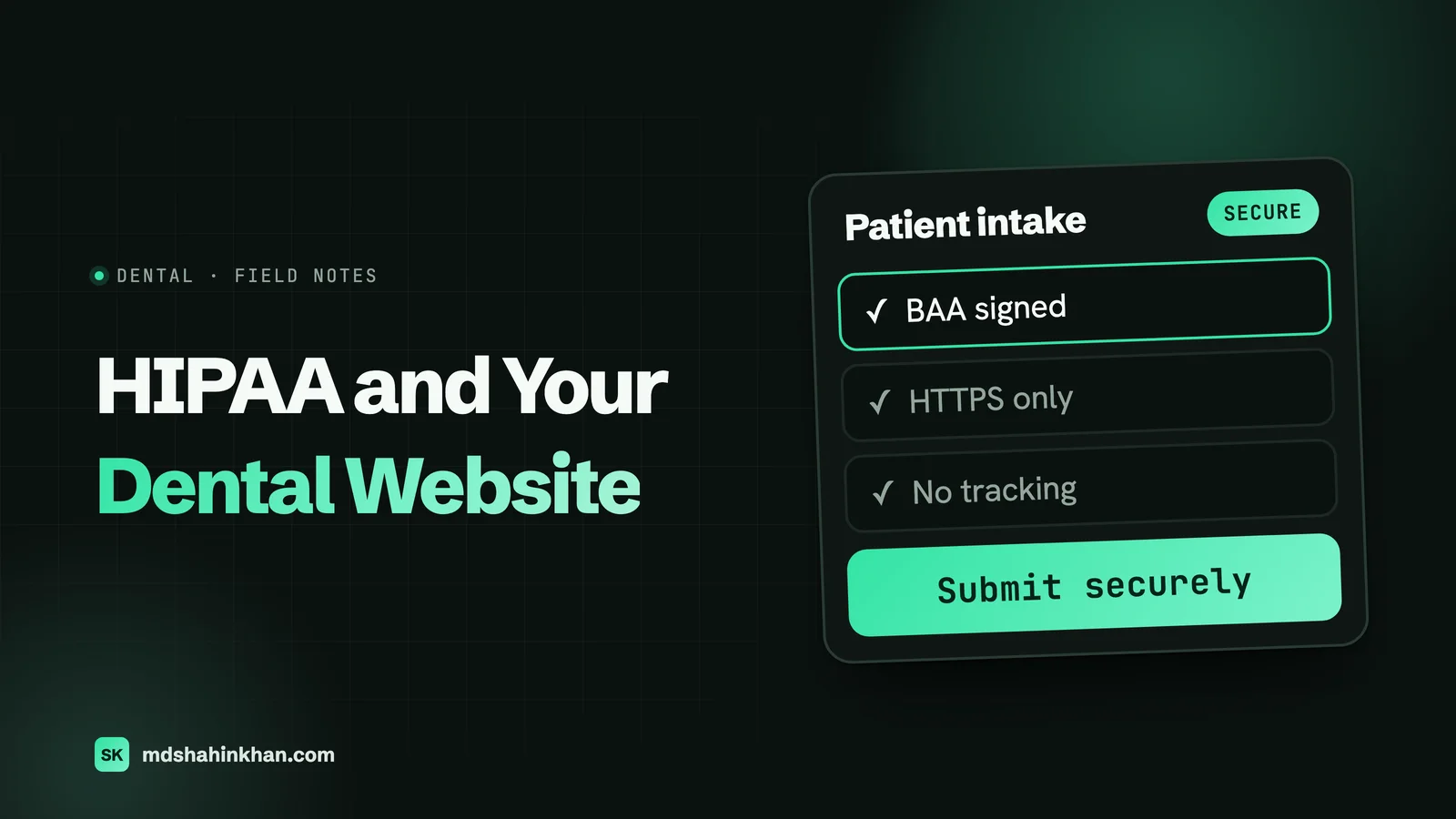Featured image for HIPAA and Your Dental Website: a secure patient intake form card with checks for BAA signed, HTTPS only and no tracking.